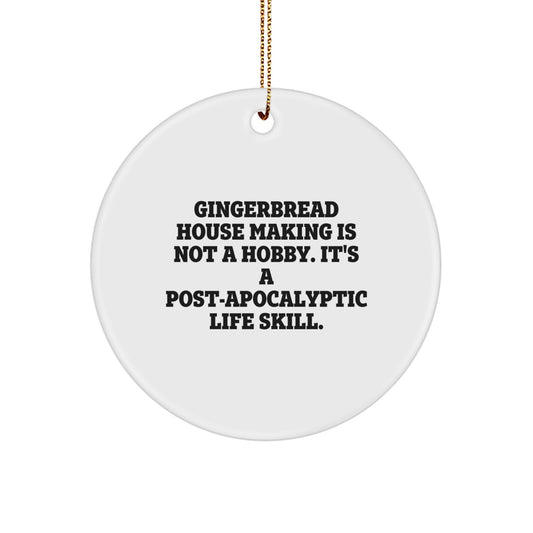 Gingerbread House Making Gifts, Funny Quote Circle Ornament, Gifts from Friends for Gingerbread House Making Enthusiasts, Christmas Unique Gifts