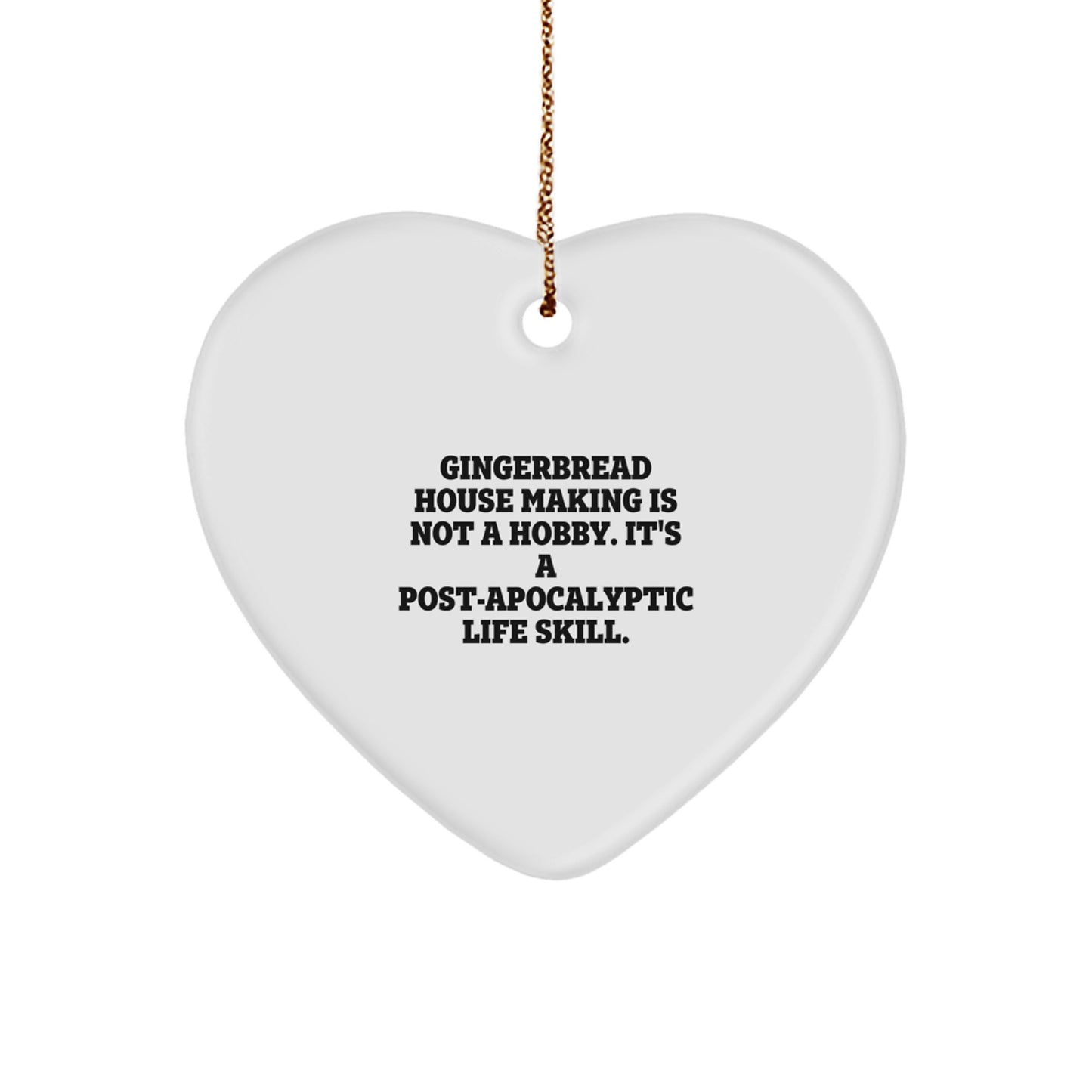 Gingerbread House Making Gifts for Friends from, Funny Heart Ornament, Quote Inspired, White, Heart Shaped, Christmas Unique Gifts for Gingerbread House Making Enthusiasts