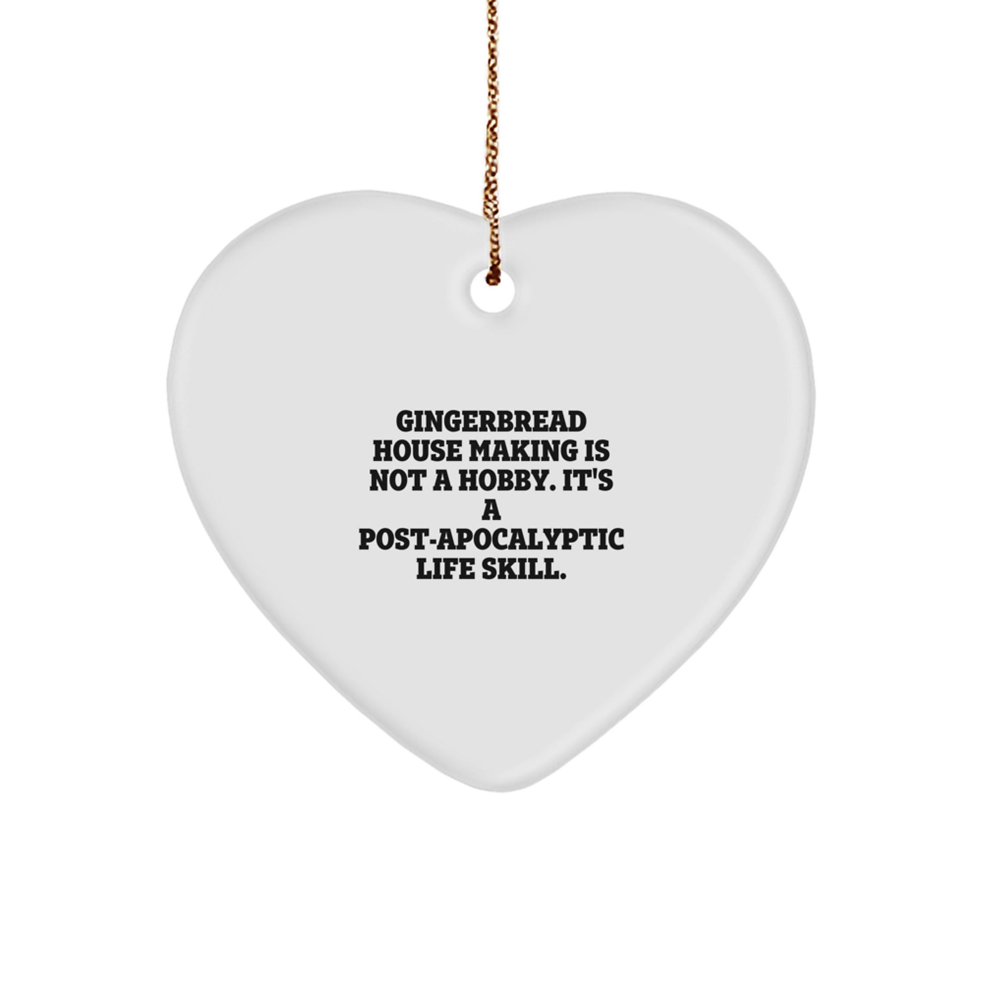 Gingerbread House Making Gifts for Friends from, Funny Heart Ornament, Quote Inspired, White, Heart Shaped, Christmas Unique Gifts for Gingerbread House Making Enthusiasts