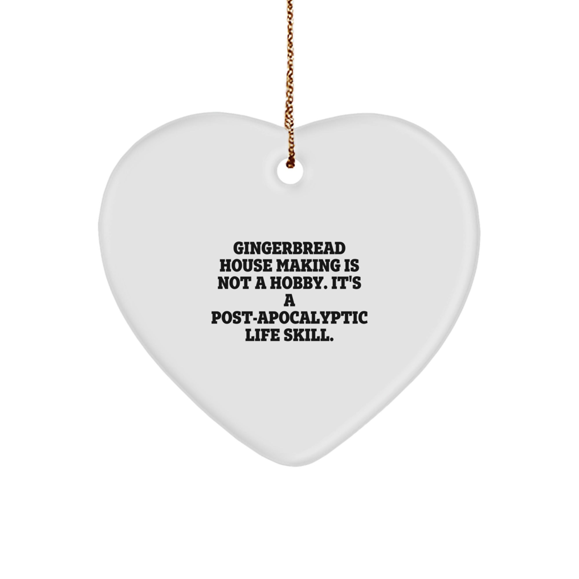 Gingerbread House Making Gifts for Friends from, Funny Heart Ornament, Quote Inspired, White, Heart Shaped, Christmas Unique Gifts for Gingerbread House Making Enthusiasts