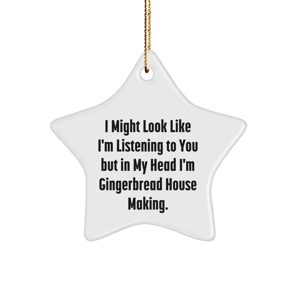 Gingerbread House Making Gifts from Friends, Funny Quote Star Ornament, White Star Shaped, Christmas Unique Gifts for Gingerbread House Making Enthusiasts