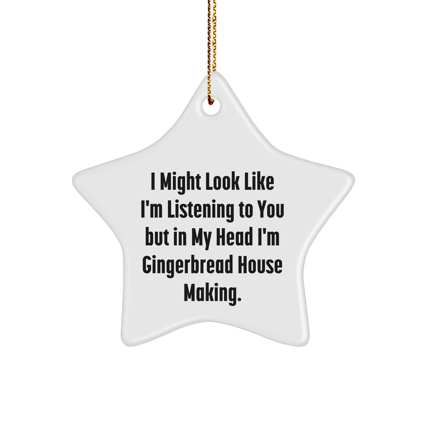 Gingerbread House Making Gifts from Friends, Funny Quote Star Ornament, White Star Shaped, Christmas Unique Gifts for Gingerbread House Making Enthusiasts