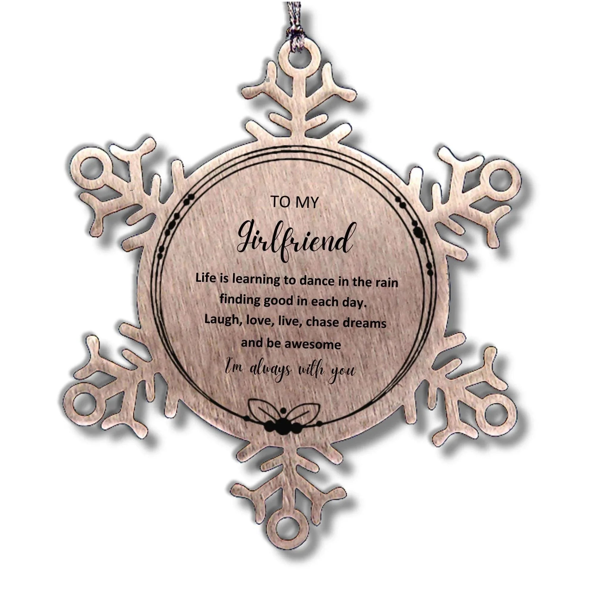 Girlfriend Snowflake Christmas Engraved Ornament Motivational Birthday Gifts - Life is learning to dance in the rain