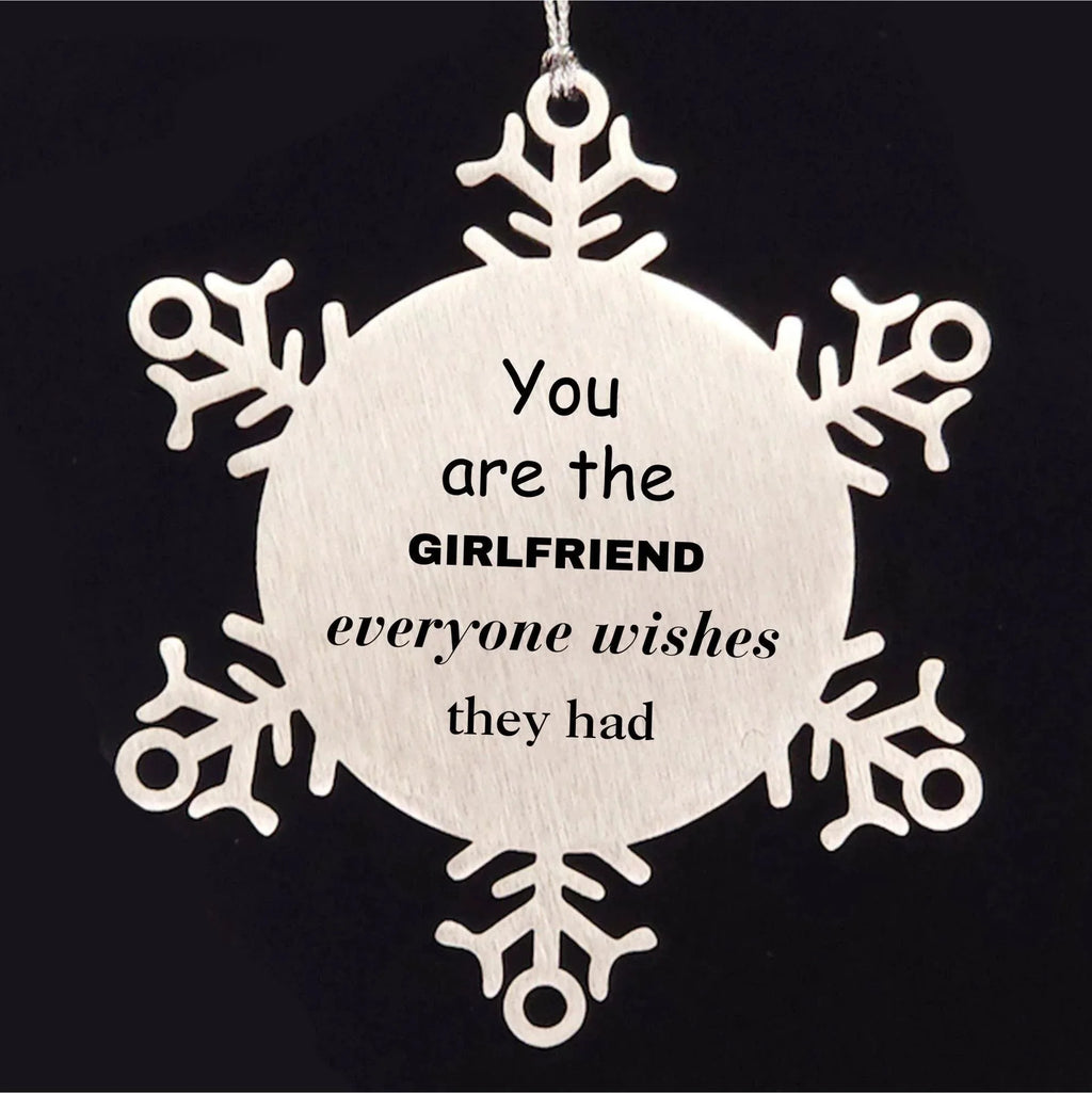 Girlfriend Snowflake Ornament, Everyone wishes they had, Inspirational Ornament For Girlfriend, Girlfriend Gifts, Birthday Christmas Unique Gifts For Girlfriend