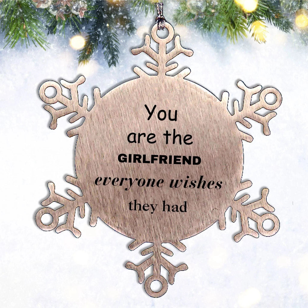 Girlfriend Snowflake Ornament, Everyone wishes they had, Inspirational Ornament For Girlfriend, Girlfriend Gifts, Birthday Christmas Unique Gifts For Girlfriend