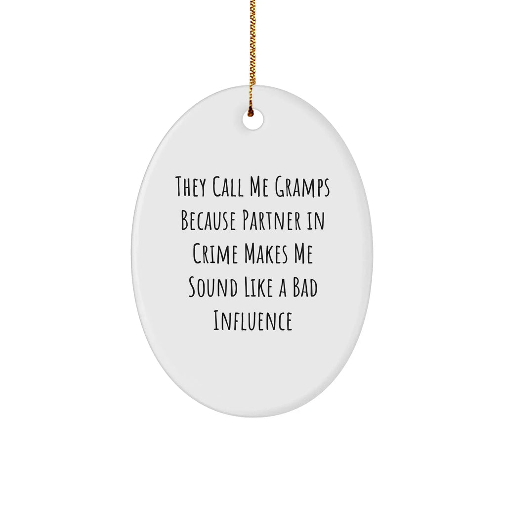 Gramps Gifts, Funny Oval Ornament, 'They Call Me Gramps...' Quote, Christmas Unique Gifts from Men to Gramps, Unique Oval Decor for Home