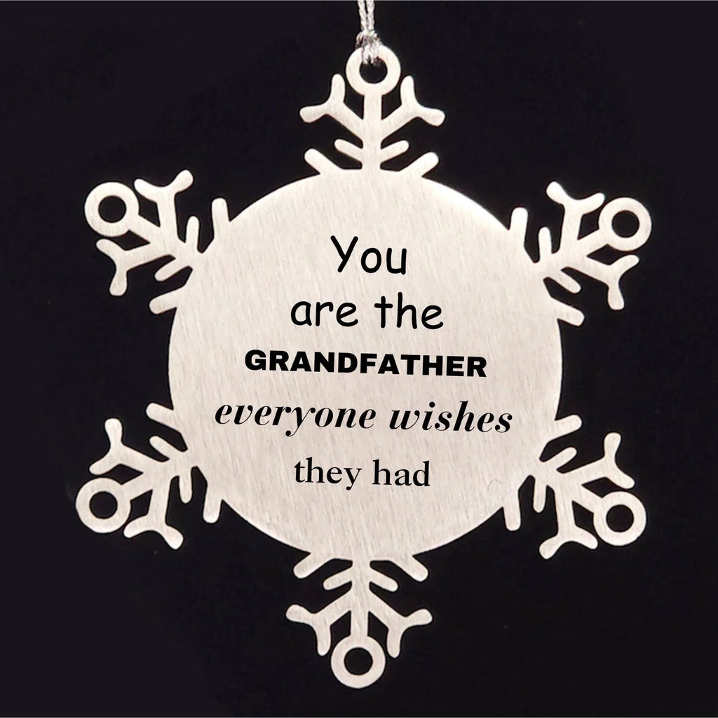 Grandfather Snowflake Ornament, Everyone wishes they had, Inspirational Ornament For Grandfather, Grandfather Gifts, Birthday Christmas Unique Gifts For Grandfather