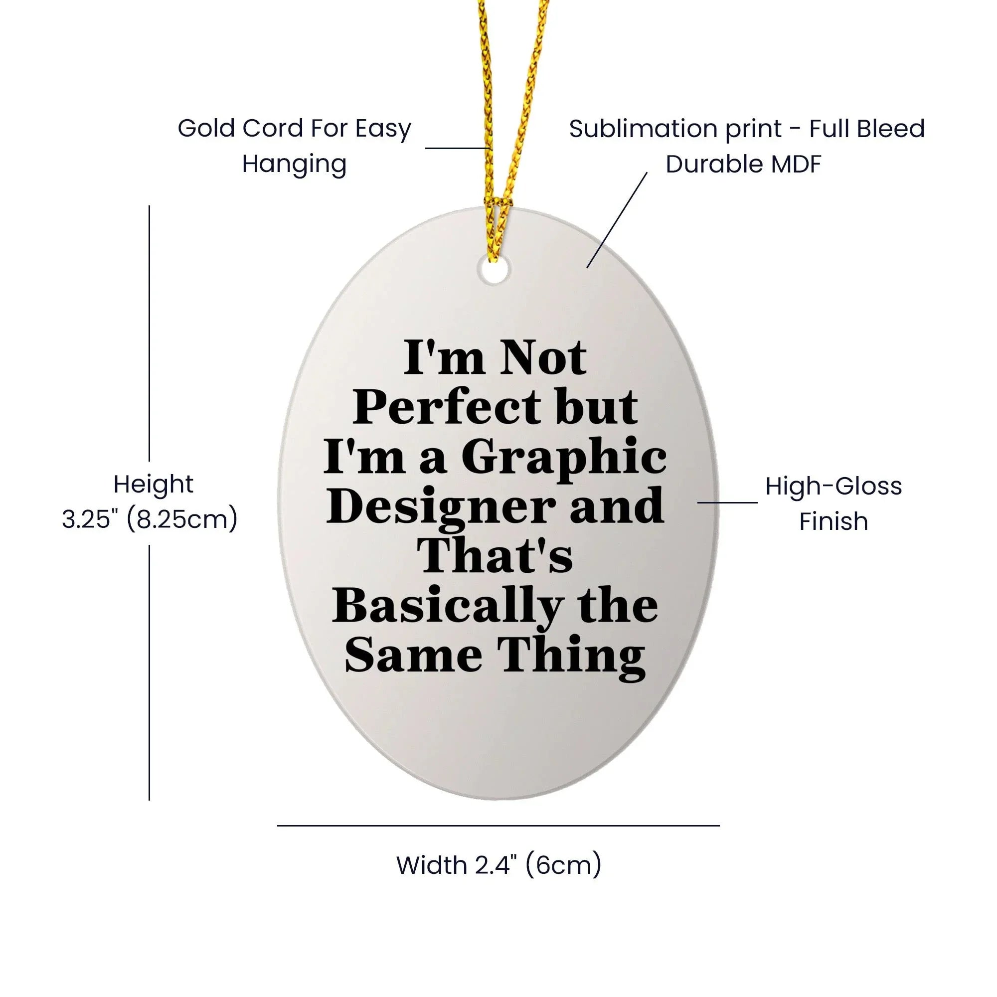 Graphic Designer Gifts from Friends, 'I'm Not Perfect But I'm A Graphic Designer And That's Basically The Same Thing', Oval Ornament for Christmas