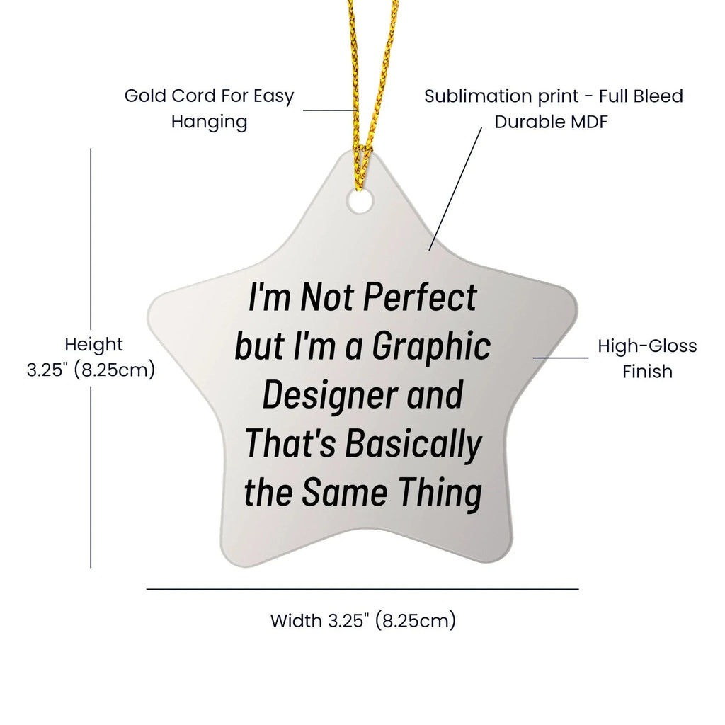 Graphic Designer Gifts from Friends - 'I'm Not Perfect But I'm A Graphic Designer' Star Ornament, White, Christmas Unique Gifts for Graphic Designers