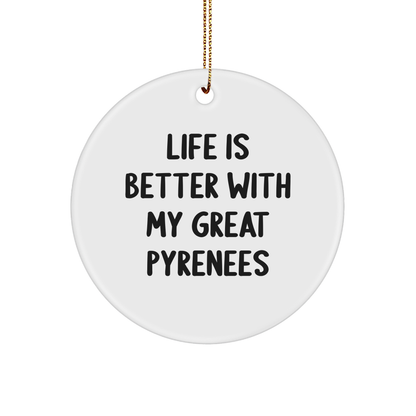 Great Pyrenees Dog Lovers Circle Ornament Funny Quote Life is Better With A Great Pyrenees Dog