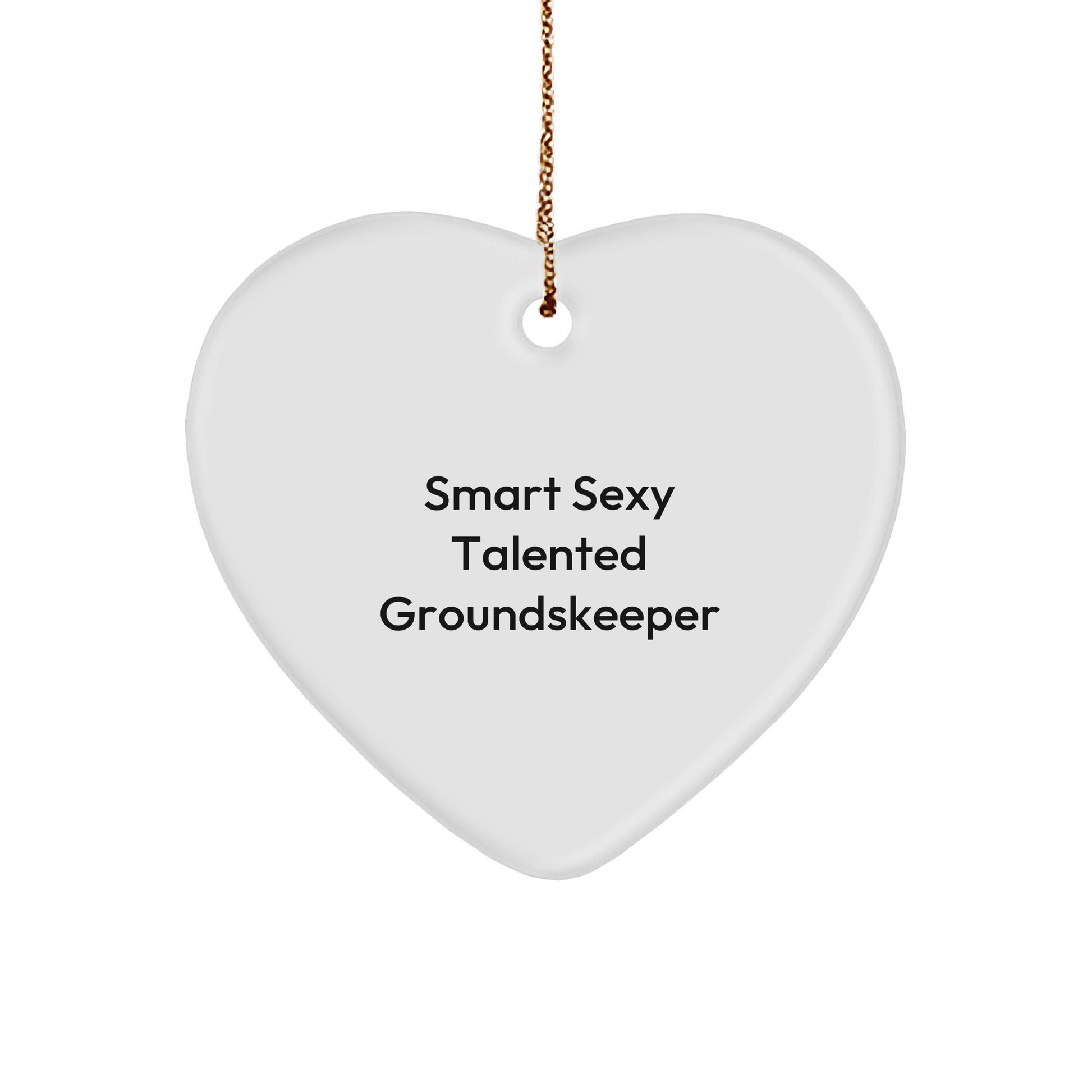 Groundskeeper Heart Ornament -Funny Quote 'Smart Sexy Talented Groundskeeper' Christmas Gifts