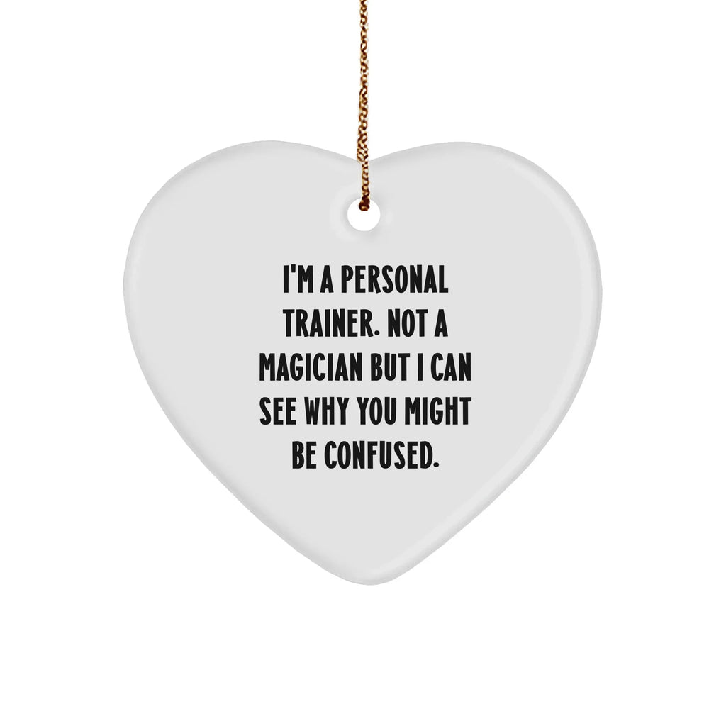 Personal Trainers' Heartfelt Gift for Friends, Family, or Coworkers - 'I'm A Personal Trainer. Not A Magician...'