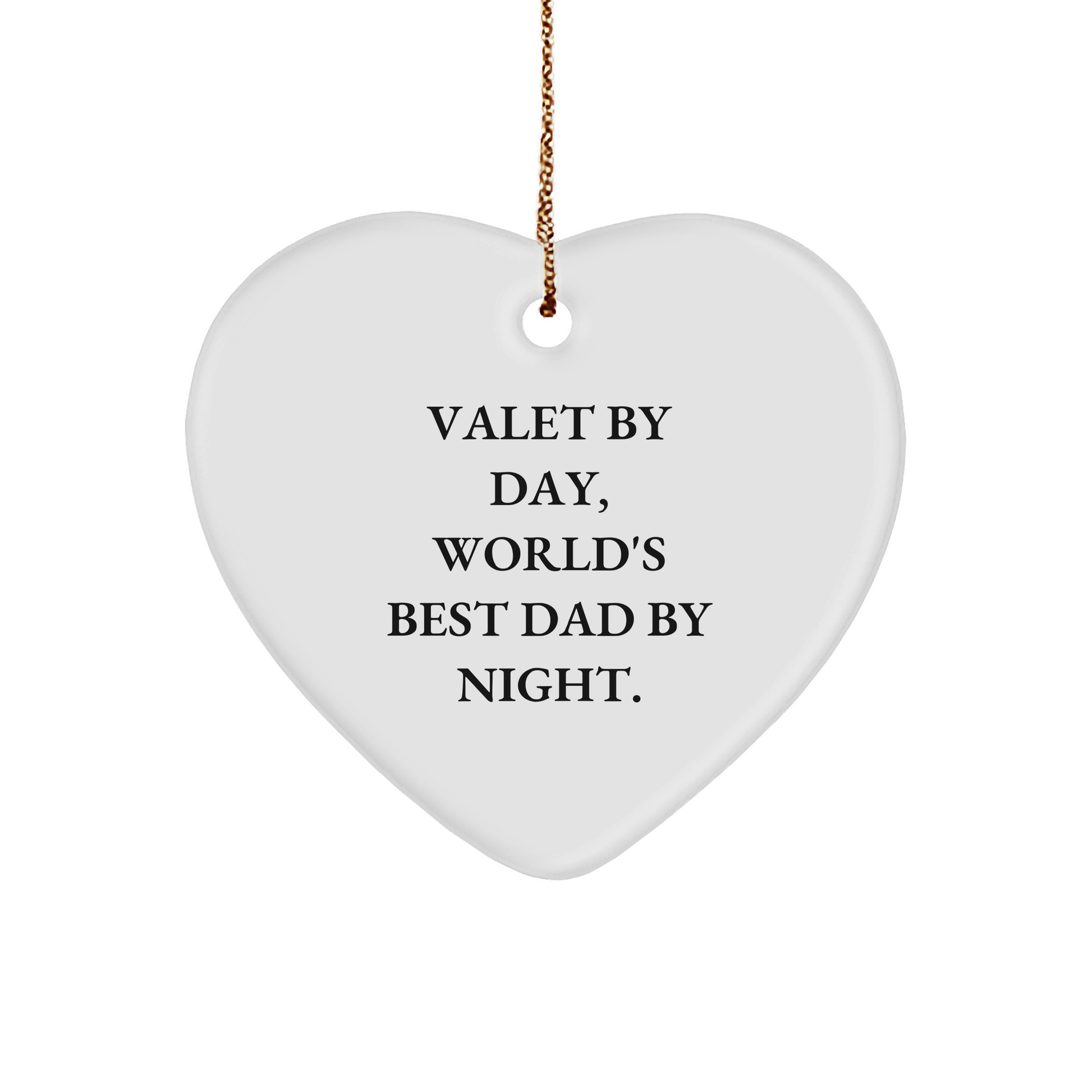Valet By Day, World's Best Dad By Night. Heart Ornament Gifts from Men to Family for Christmas - Image 1