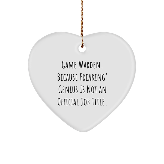 Game Warden Heart Ornament, Funny Quote, Unique Gifts for Men, 'Game Warden. Because Freaking' genius Is Not An Official Job Title.', Christmas Ornament Gifts from Family to Friends - Image 1