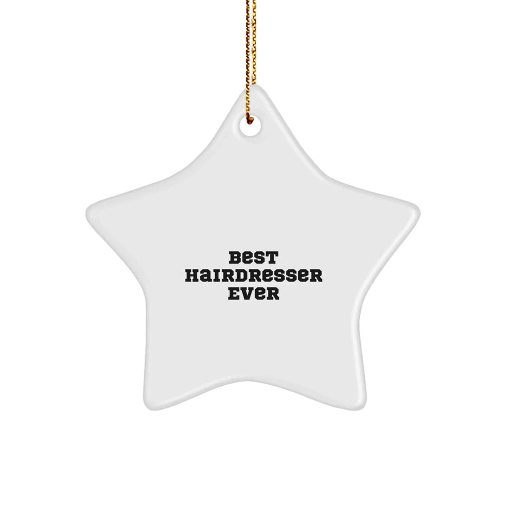 Hairdresser Funny Star Steel Christmas Tree Ornament - Best Ever Hairdresser