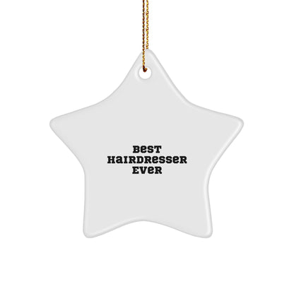 Hairdresser Gifts Best Ever Funny Star Ornament from Friends - Gifts for Hairdresser at Christmas