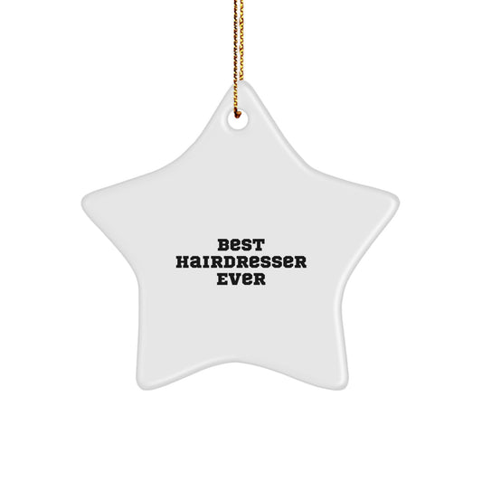 Hairdresser Gifts Best Ever Funny Star Ornament from Friends - Gifts for Hairdresser at Christmas