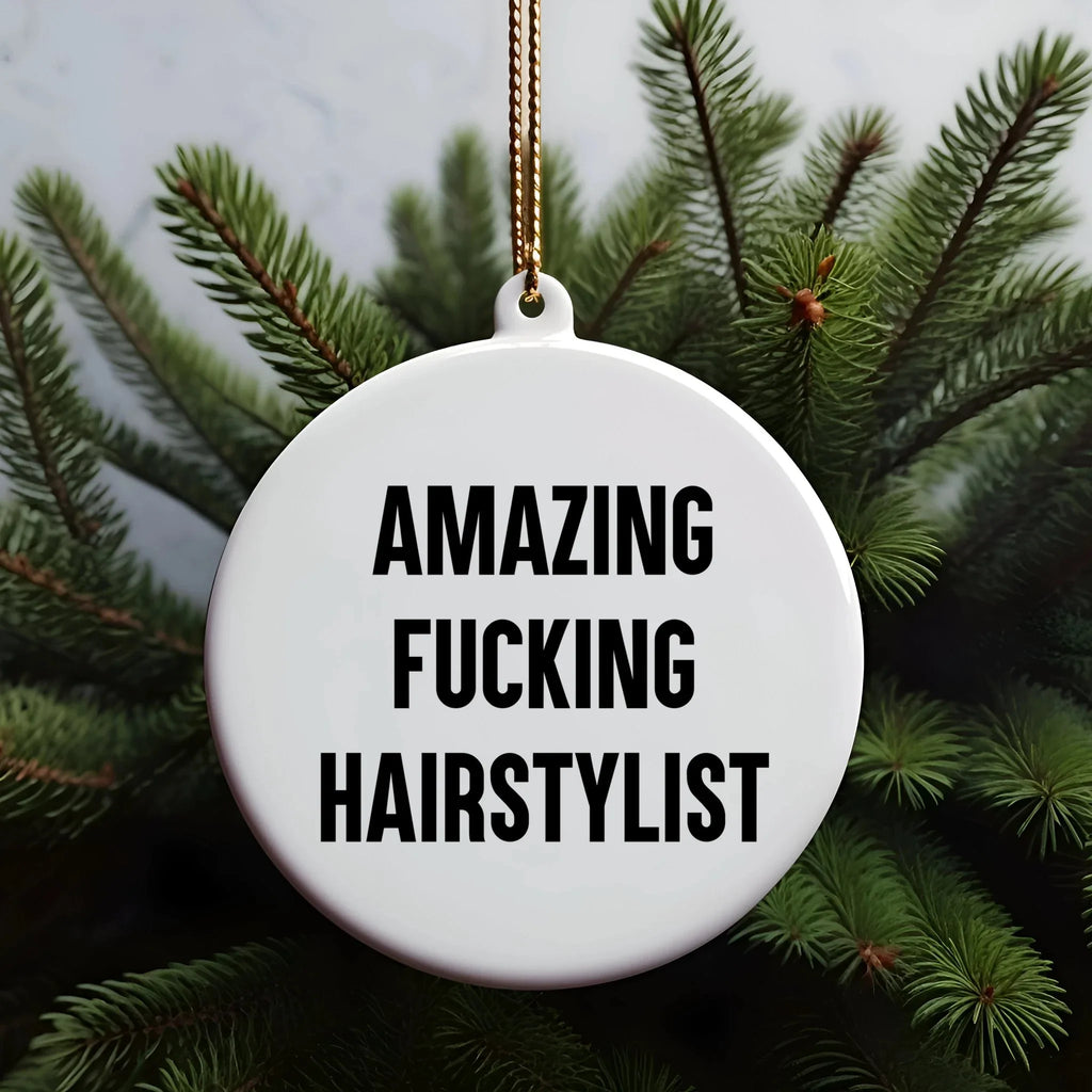Hairstylist Gifts from Friends - 'Amazing F--king Hairstylist' Circle Ornament for Christmas