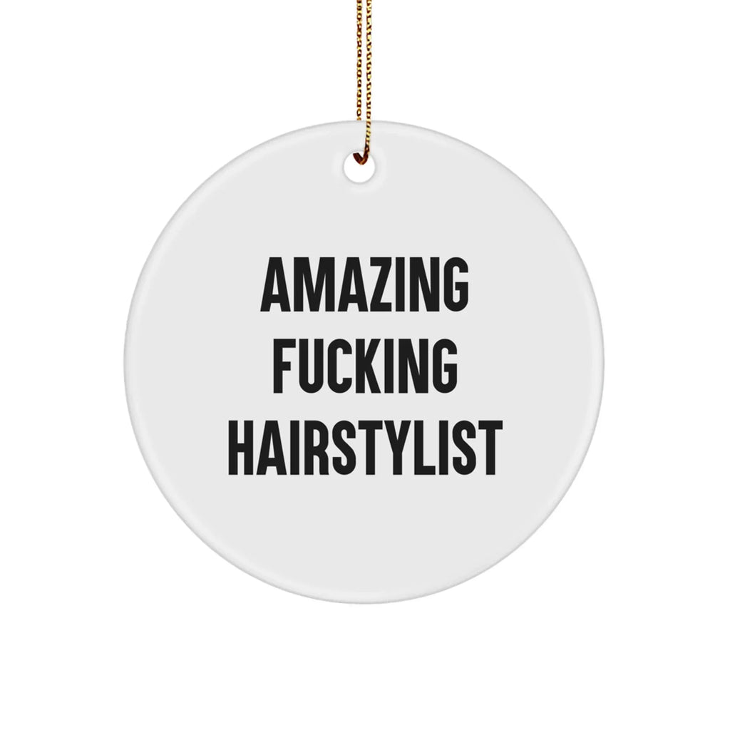 Hairstylist Gifts from Friends - 'Amazing F--king Hairstylist' Circle Ornament for Christmas