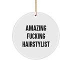 Hairstylist Gifts from Friends - 'Amazing F--king Hairstylist' Circle Ornament for Christmas