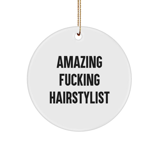 Hairstylist Gifts from Friends - 'Amazing F-king Hairstylist' Circle Ornament for Christmas