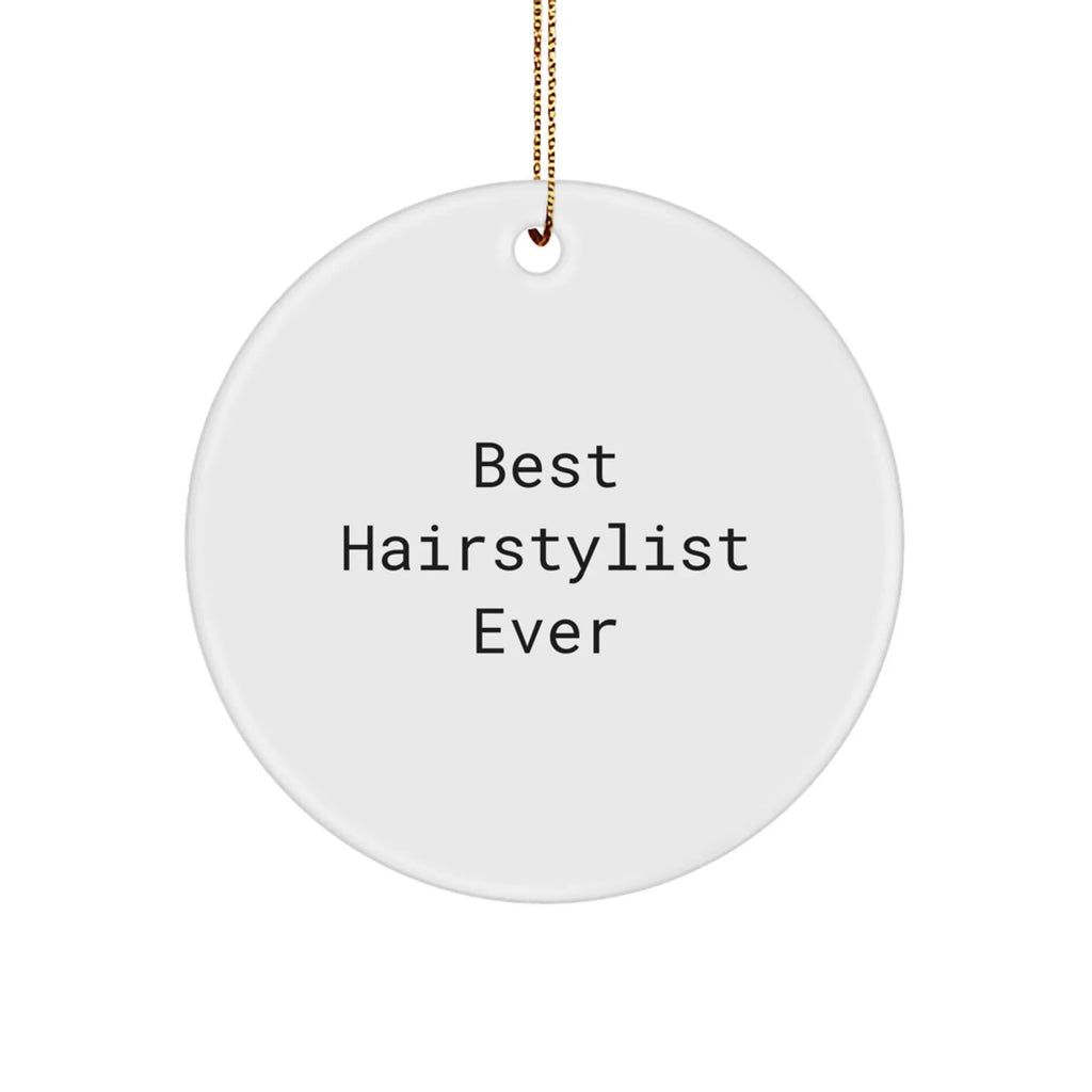 Hairstylist Gifts from Friends, Family, or Coworkers - Best Hairstylist Ever Circle Ornament for Christmas Unique Gifts