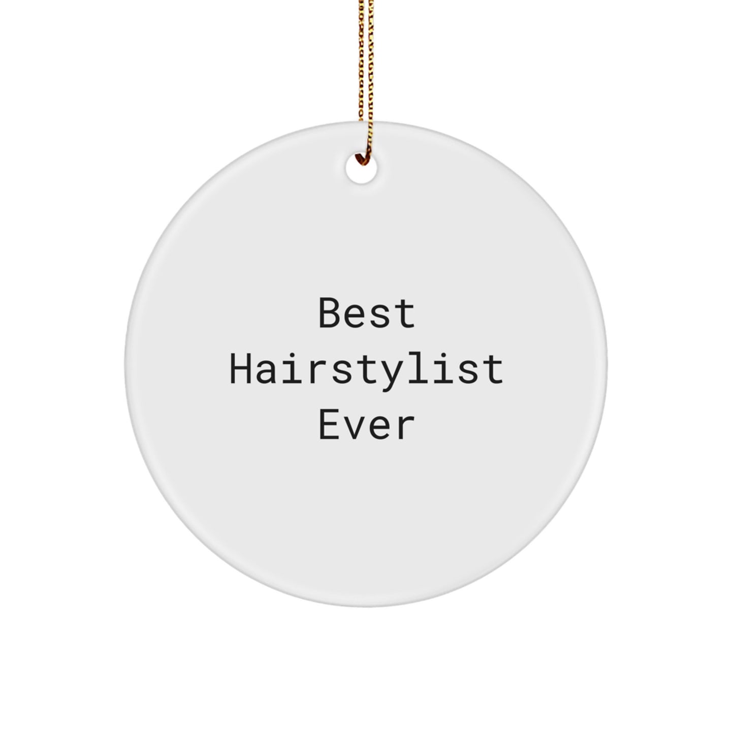 Hairstylist Gifts from Friends, Family, or Coworkers - Best Hairstylist Ever Circle Ornament for Christmas Unique Gifts