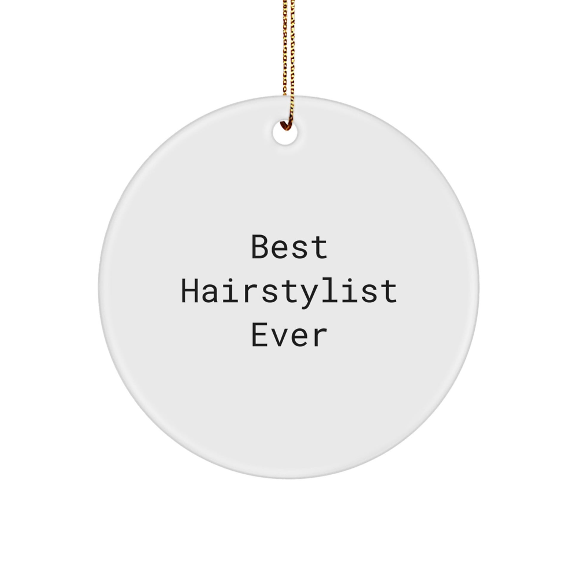 Hairstylist Gifts from Friends, Family, or Coworkers - Best Hairstylist Ever Circle Ornament for Christmas Unique Gifts