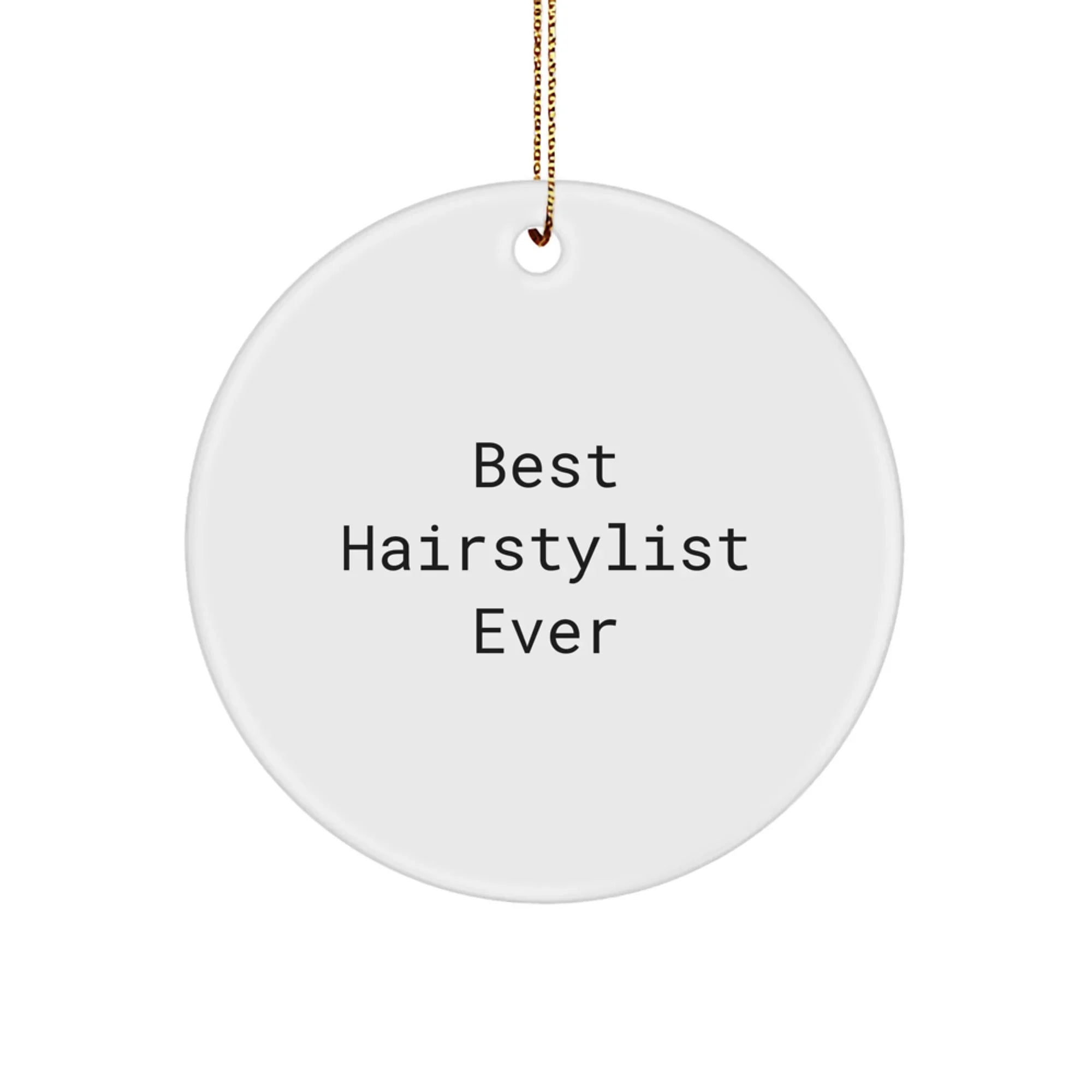 Hairstylist Gifts from Friends, Family, or Coworkers - Best Hairstylist Ever Circle Ornament for Christmas Unique Gifts