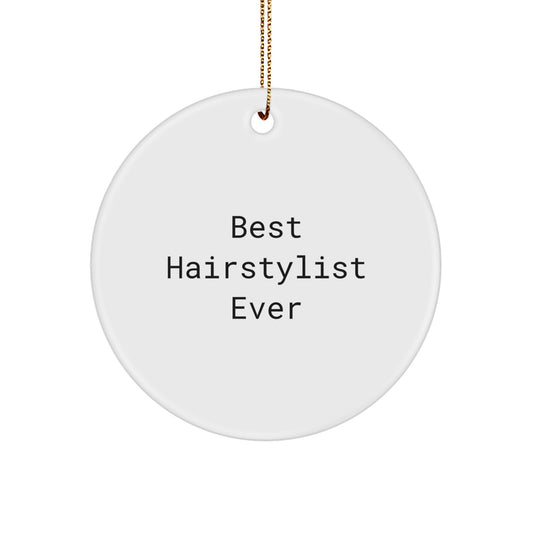 Hairstylist Gifts from Friends, Family, or Coworkers - Best Hairstylist Ever Circle Ornament for Christmas Unique Gifts