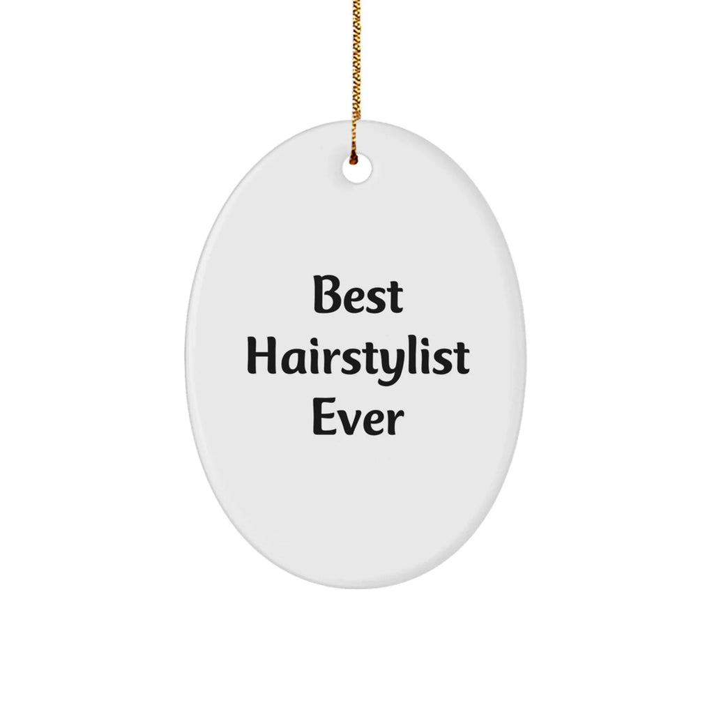 Hairstylist Gifts from Friends, Funny Oval Ornament 'Best Hairstylist Ever' for Christmas