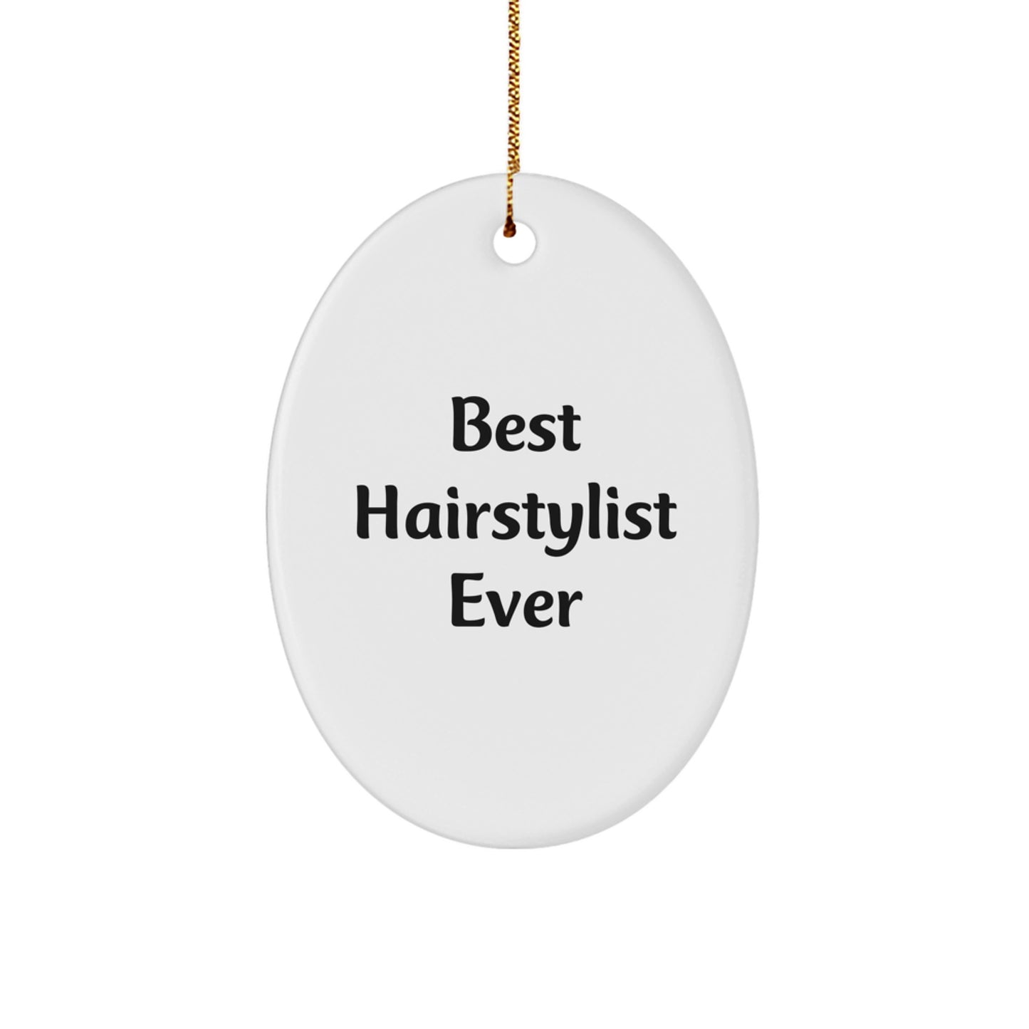 Hairstylist Gifts from Friends, Funny Oval Ornament 'Best Hairstylist Ever' for Christmas