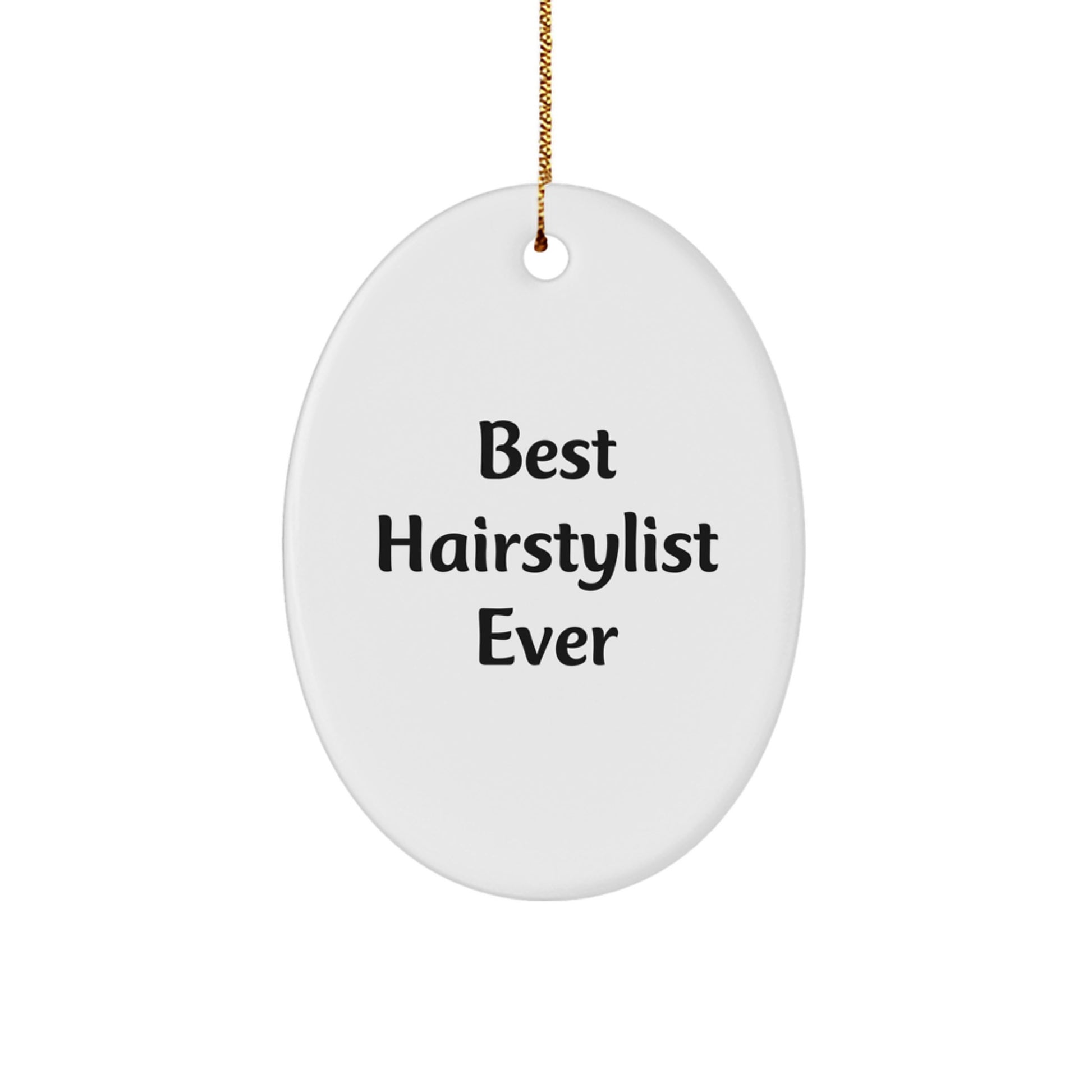 Hairstylist Gifts from Friends, Funny Oval Ornament 'Best Hairstylist Ever' for Christmas