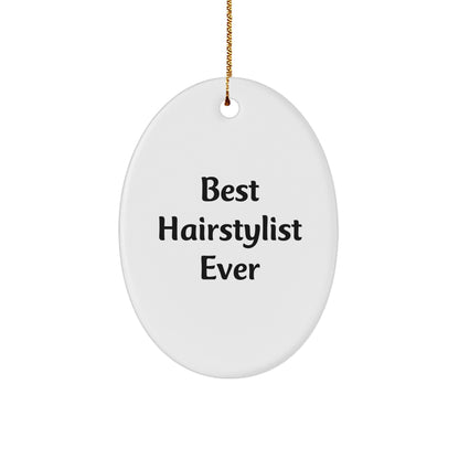 Hairstylist Gifts from Friends, Funny Oval Ornament 'Best Hairstylist Ever' for Christmas