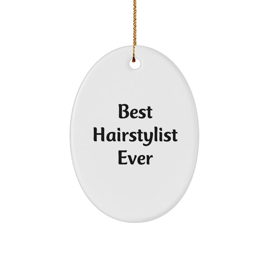 Hairstylist Gifts from Friends, Funny Oval Ornament 'Best Hairstylist Ever' for Christmas