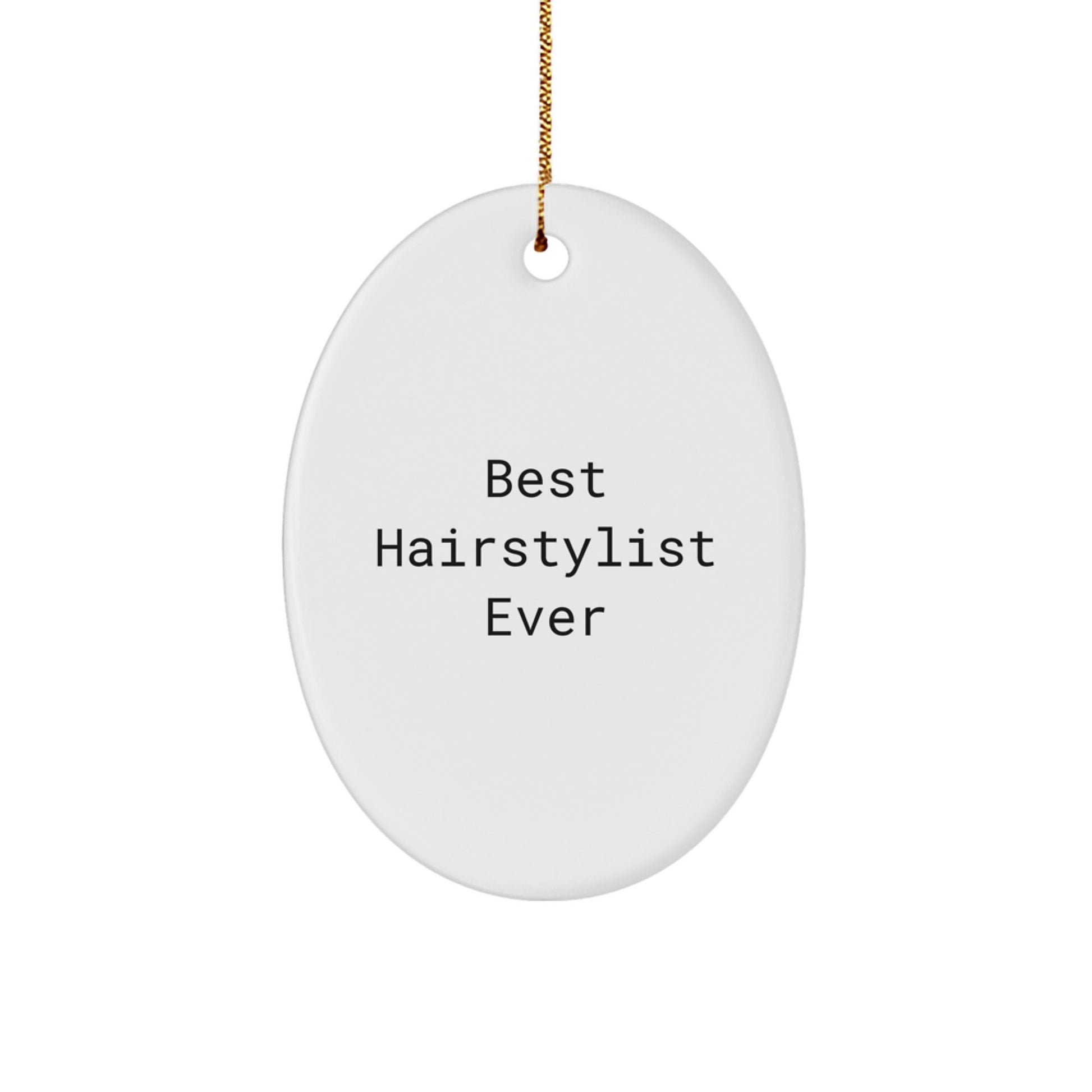 Hairstylist Gifts from Friends for Best Hairstylist Ever Oval Ornament, Christmas Unique Gifts