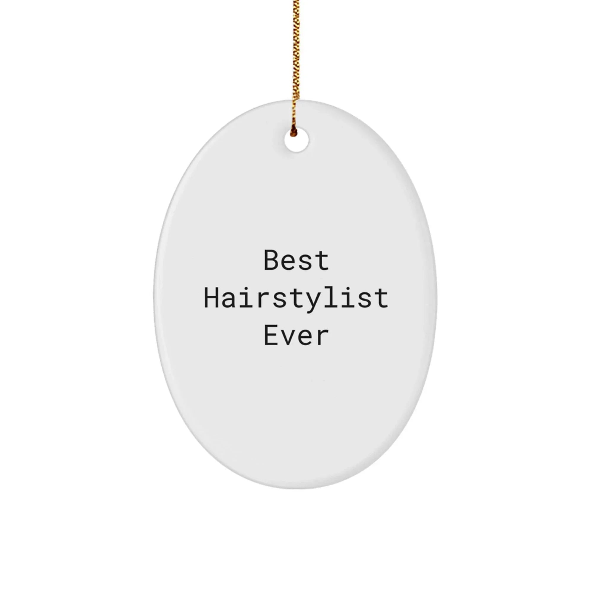 Hairstylist Gifts from Friends for Best Hairstylist Ever Oval Ornament, Christmas Unique Gifts
