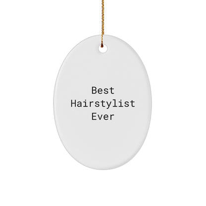 Hairstylist Gifts from Friends for Best Hairstylist Ever Oval Ornament, Christmas Unique Gifts