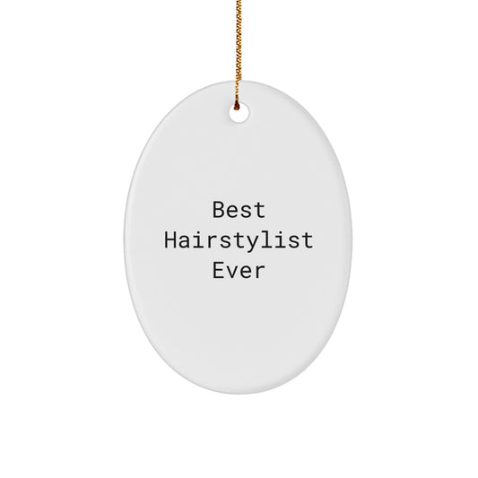 Hairstylist Gifts from Friends for Best Hairstylist Ever Oval Ornament, Christmas Unique Gifts