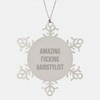 Hairstylist Snowflake Ornament Gifts from Friends - Amazing F--king Hairstylist Quote Christmas Unique Gifts for Hairstylist