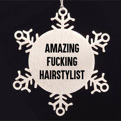 Hairstylist Snowflake Ornament Gifts from Friends - Amazing F-king Hairstylist Quote Christmas Unique Gifts for Hairstylist