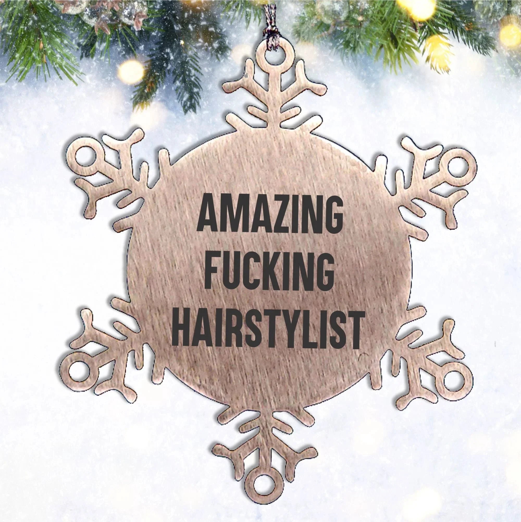 Hairstylist Snowflake Ornament Gifts from Friends - Amazing F--king Hairstylist Quote Christmas Unique Gifts for Hairstylist