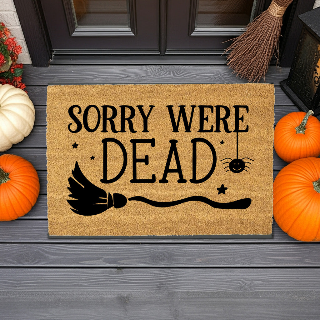 Sorry We’re Dead Coir Doormat – Funny Halloween Welcome Mat | Spooky Witchy Front Porch Decor | Rustic Fall Entry Rug - Mallard Moon