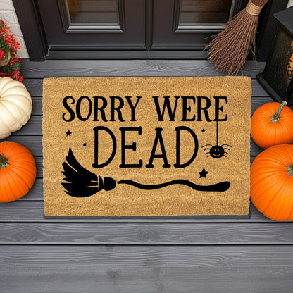 Sorry We’re Dead Coir Doormat – Funny Halloween Welcome Mat | Spooky Witchy Front Porch Decor | Rustic Fall Entry Rug - Mallard Moon