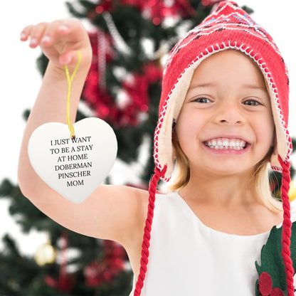 Funny Doberman Pinscher Dog Mom Heart Christmas Tree Ornament, I Just Want To Be A Stay At Home Doberman Pinscher Mom - Mallard Moon