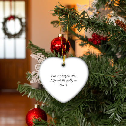 Magistrate Heart Christmas Ornament, Funny Quote -I’m A Magistrate. I Speak Fluently In Nerd