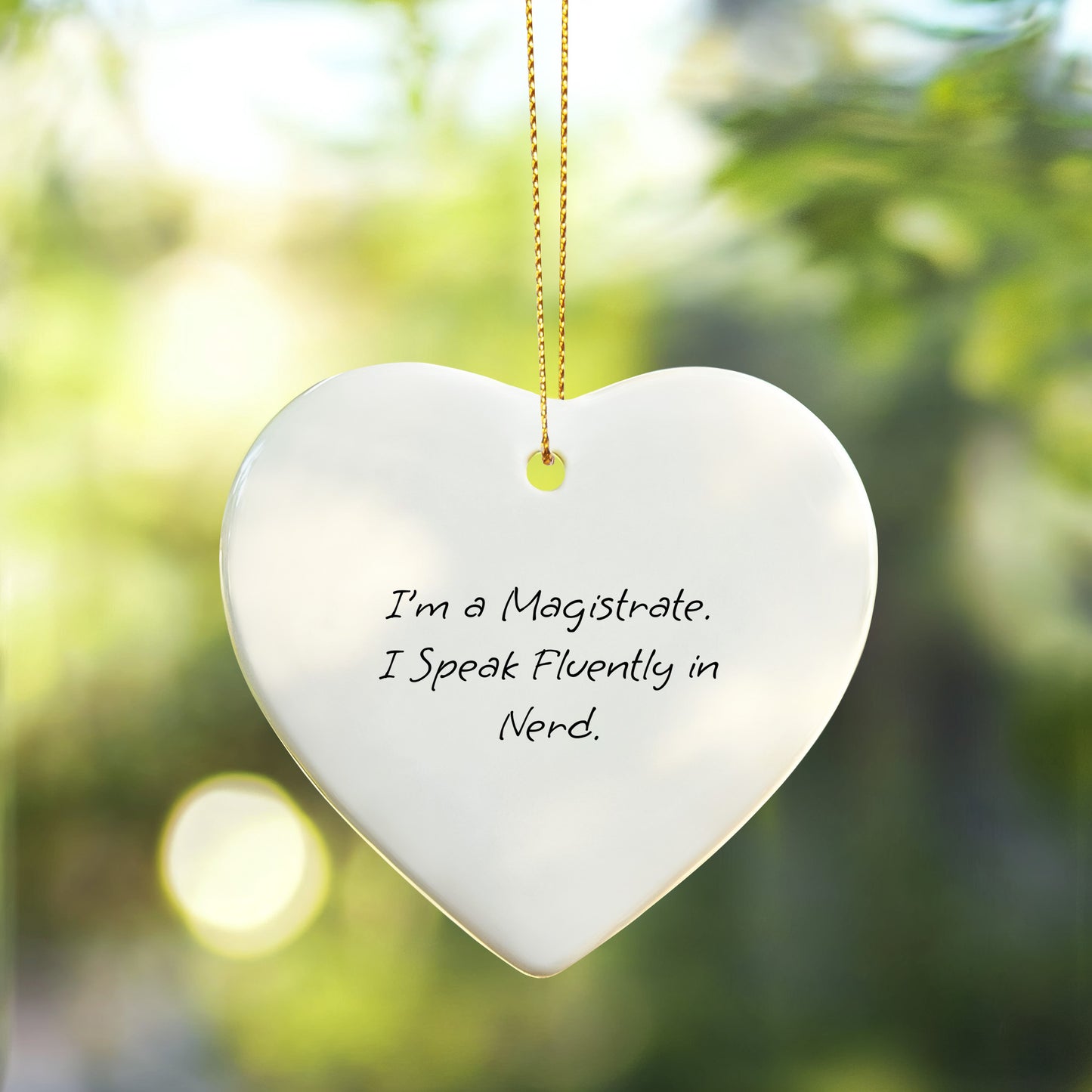 Magistrate Heart Christmas Ornament, Funny Quote -I’m A Magistrate. I Speak Fluently In Nerd