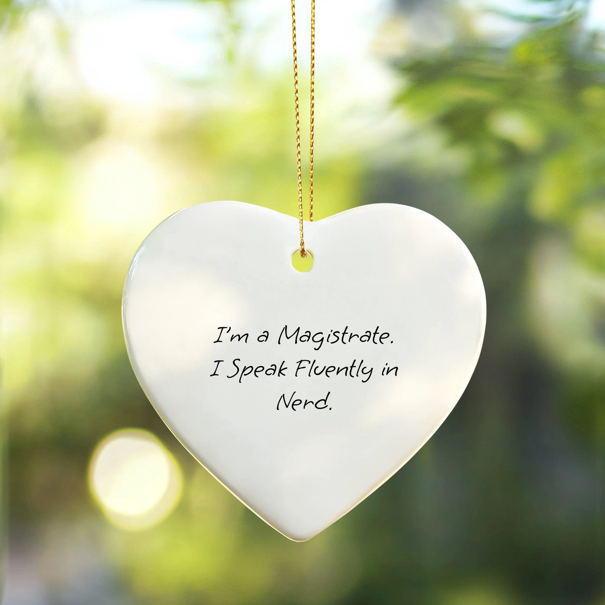 Magistrate Heart Christmas Ornament, Funny Quote -I’m A Magistrate. I Speak Fluently In Nerd