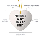Performer Gifts from Friends, Christmas Unique Performer Heart Ornament, 'Performer By Day. Ninja By Night.'
