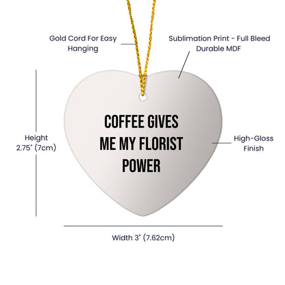 Funny Florist Gifts from Friends for Christmas - Heart Ornament with 'Coffee Gives Me My Florist Power' Quote - Mallard Moon